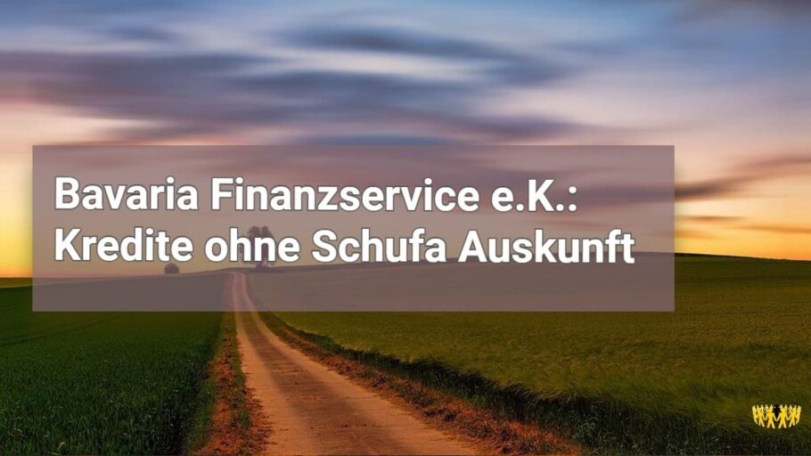 Titel: Bavaria Finanzservice e.K.: Kredite ohne Schufa Auskunft
