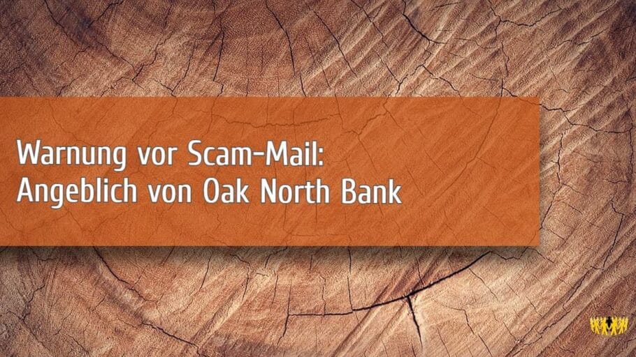 TItel: Warnung vor Scam-Mail: Angeblich von Oak North Bank