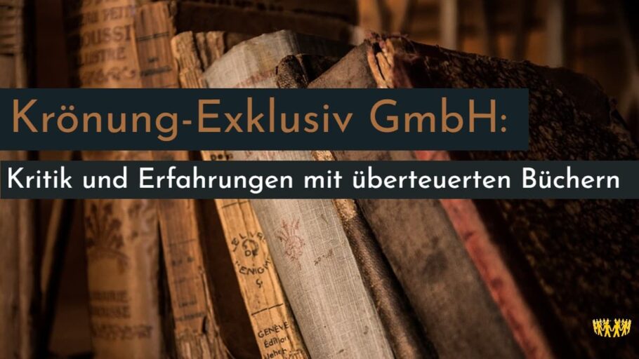 Krönung-Exklusiv GmbH: Kritik und Erfahrungen mit überteuerten Büchern